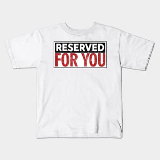 Reserved for you Kids T-Shirt